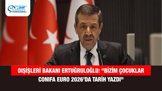Dışişleri Bakanı Ertuğruloğlu: "Bizim Çocuklar CONIFA EURO 2026’da Tarih Yazdı"