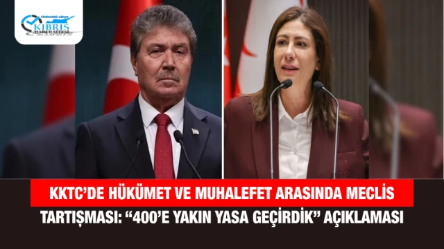 KKTC’de hükümet ve muhalefet arasında Meclis tartışması: “400’e yakın yasa geçirdik” açıklaması