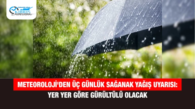 Meteoroloji'den Üç Günlük Sağanak Yağış Uyarısı: Yer Yer Göre Gürültülü Olacak