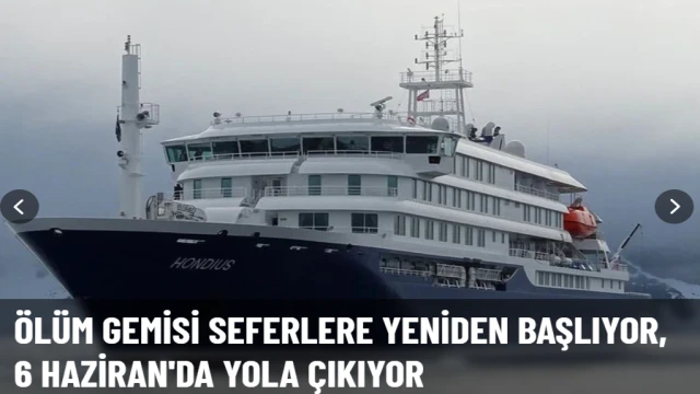 Ölüm gemisi seferlere yeniden başlıyor, 6 Haziran'da yola çıkıyor