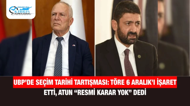 UBP’de Seçim Tarihi Tartışması: Töre 6 Aralık’ı İşaret Etti, Atun “Resmi Karar Yok” Dedi