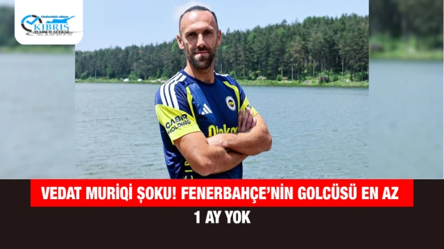 Vedat Muriqi şoku! Fenerbahçe’nin golcüsü en az 1 ay yok