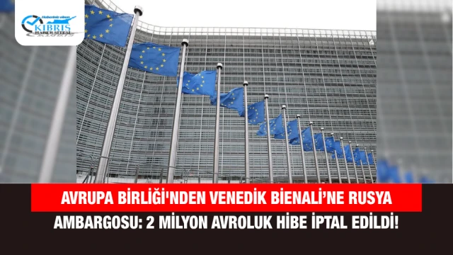 Avrupa Birliği'nden Venedik Bienali’ne Rusya Ambargosu: 2 Milyon Avroluk Hibe İptal Edildi!