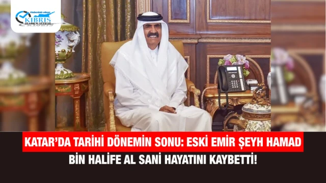 Katar’da Tarihi Dönemin Sonu: Eski Emir Şeyh Hamad bin Halife Al Sani Hayatını Kaybetti!