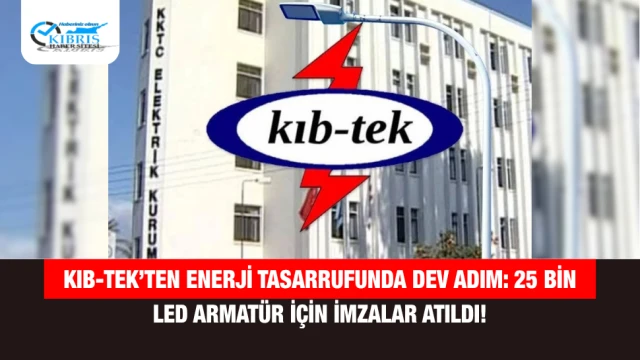 Kıb-Tek’ten Enerji Tasarrufunda Dev Adım: 25 Bin LED Armatür İçin İmzalar Atıldı!
