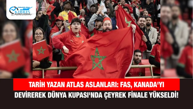 Tarih Yazan Atlas Aslanları: Fas, Kanada'yı Devirerek Dünya Kupası'nda Çeyrek Finale Yükseldi!