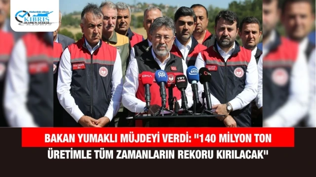Bakan Yumaklı Müjdeyi Verdi: "140 Milyon Ton Üretimle Tüm Zamanların Rekoru Kırılacak"