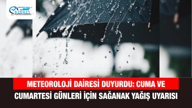 Meteoroloji Dairesi Duyurdu: Cuma ve Cumartesi Günleri İçin Sağanak Yağış Uyarısı