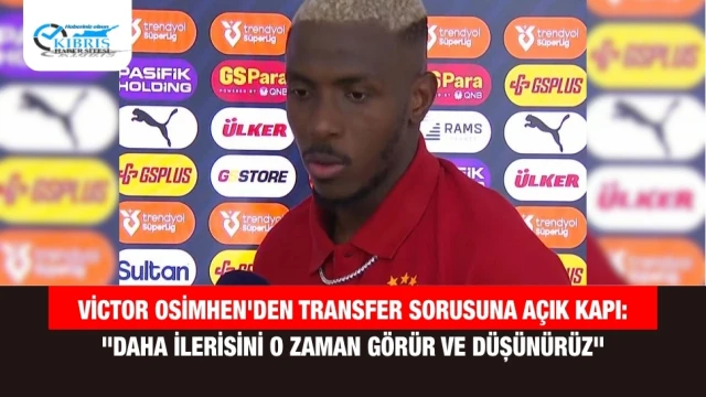 Victor Osimhen'den Transfer Sorusuna Açık Kapı: "Daha İlerisini O Zaman Görür ve Düşünürüz"