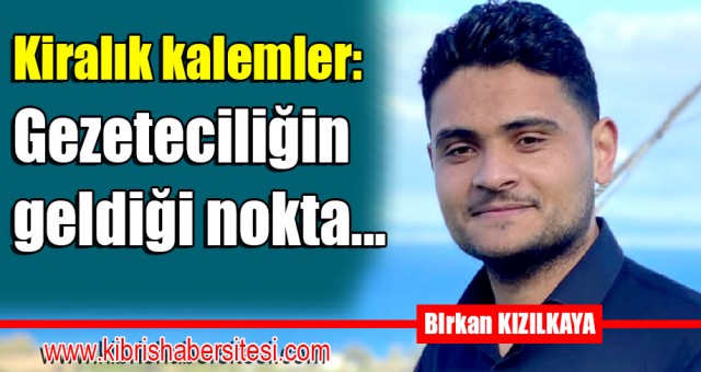 Kiralık kalemler: Gezeteciliğin geldiği nokta...