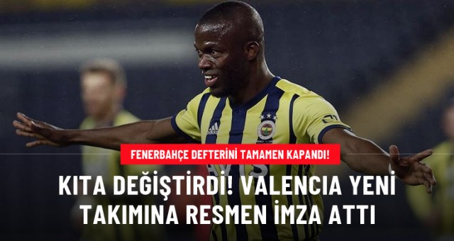 Enner Valencia imzayı attı