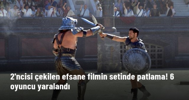 Gladyatör 2 filminin çekimleri sırasında patlama!