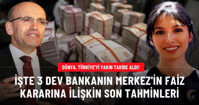 İşte faiz kararıyla ilgili son tahminleri