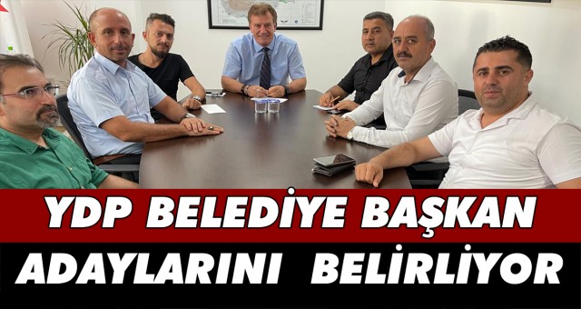 YDP BELEDİYE BAŞKAN ADAYLARINI BELİRLİYOR