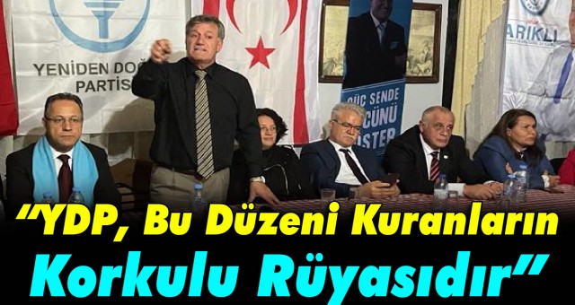 Arıklı: YDP, Bu Düzeni Kuranların Korkulu Rüyasıdır