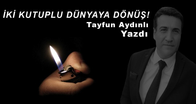 İKİ KUTUPLU DÜNYAYA DÖNÜŞ!