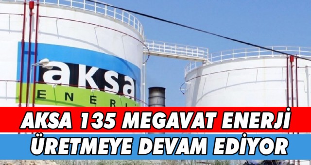 AKSA TAM KAPASİTE DEVREDE