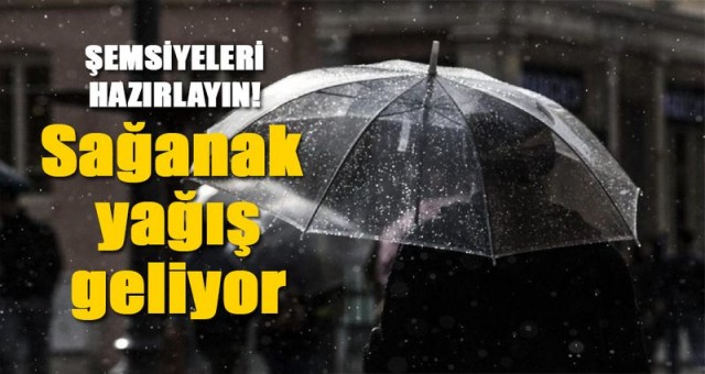 Sağanak yağış geliyor