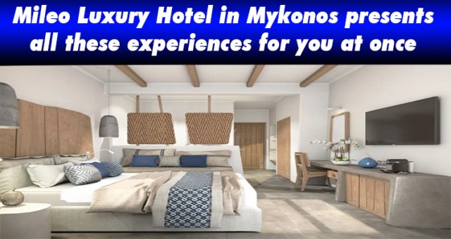 Mileo Luxury Hotel in Mykonos presents all these experiences for you at once.