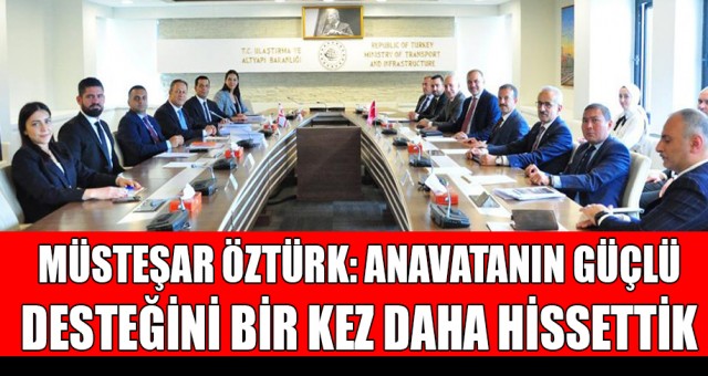 MÜSTEŞAR ÖZTÜRK: ANAVATANIN GÜÇLÜ DESTEĞİNİ BİR KEZ DAHA HİSSETTİK