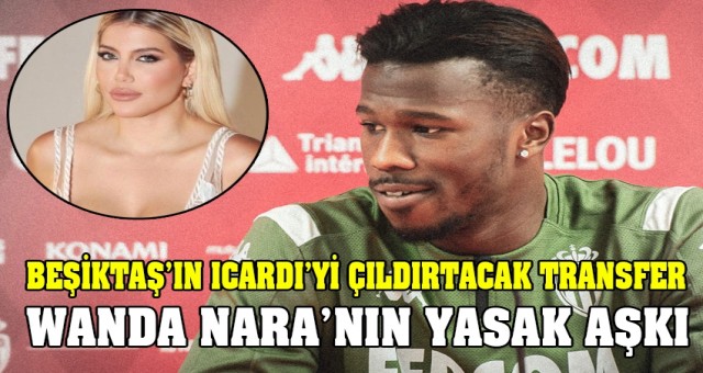 Wanda Nara'nın yasak aşkı