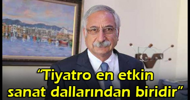 Tiyatro en etkin sanat dallarından biridir
