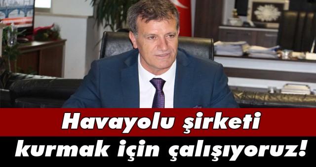 Havayolu şirketi kurmak için çalışıyoruz!
