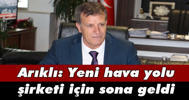 Arıklı: Yeni hava yolu şirketi için sona geldi