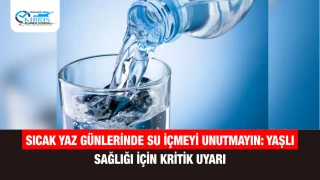 Sıcak Yaz Günlerinde Su İçmeyi Unutmayın: Yaşlı Sağlığı İçin Kritik Uyarı