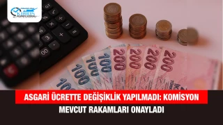 Asgari Ücrette Değişiklik Yapılmadı: Komisyon Mevcut Rakamları Onayladı