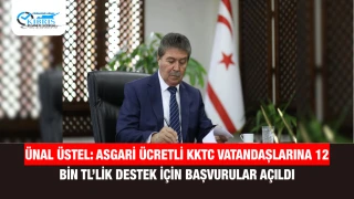 Ünal Üstel: Asgari Ücretli KKTC Vatandaşlarına 12 Bin TL’lik Destek İçin Başvurular Açıldı