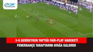 3-0 gerideyken yaptığı fair-play hareketi Fenerbahçe taraftarını ayağa kaldırdı