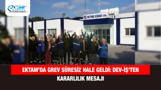 Ektam’da Grev Süresiz Hale Geldi: Dev-İş’ten Kararlılık Mesajı