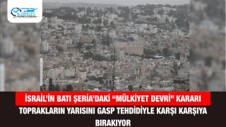 İsrail’in Batı Şeria’daki “mülkiyet devri” kararı toprakların yarısını gasp tehdidiyle karşı karşıya bırakıyor