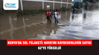 Kenya’da sel felaketi: Hayatını kaybedenlerin sayısı 62’ye yükseldi