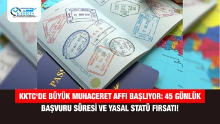 KKTC'de Büyük Muhaceret Affı Başlıyor: 45 Günlük Başvuru Süresi ve Yasal Statü Fırsatı!