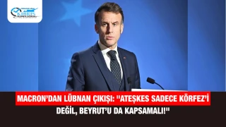 Macron’dan Lübnan Çıkışı: "Ateşkes Sadece Körfez’i Değil, Beyrut’u da Kapsamalı!"
