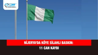 Nijerya’da Köye Silahlı Baskın: 11 Can Kaybı