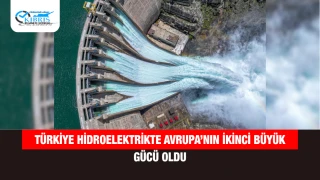 Türkiye hidroelektrikte Avrupa’nın ikinci büyük gücü oldu