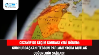 Cezayir’de Seçim Sonrası Yeni Dönem: Cumhurbaşkanı Tebbun Parlamentoda Mutlak Çoğunluğu Sağladı!